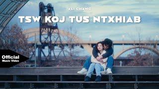 Tsw Koj Tus Ntxhiab - Ali Chang Official Music Video New Song 2024