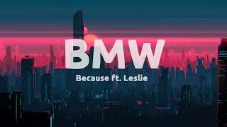 Because – BMW Ft. leslie Lyrics