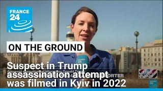 Man held after apparent Trump assassination attempt was filmed in Kyiv in 2022 • FRANCE 24 English