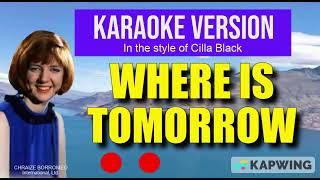 WHERE IS TOMORROW - Karaoke version in the style of Cilla Black