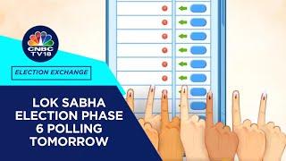 Lok Sabha Elections 2024 Phase 6 Updates - Constituencies Candidates Key Developments & More