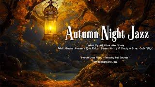 Tender Of Nighttime Jazz Sleep With Autumn Ambience For Relax Stress Relief & Study Slow Calm BGM