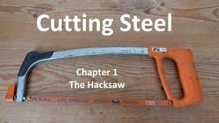 Cutting Steel   Chapter 1 - The Hacksaw