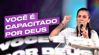 VOCÊ É CAPACITADO POR DEUS  Camila Barros