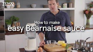 How to Make an Easy Béarnaise Sauce  Tesco