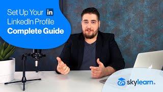 Set Up Your LinkedIn Profile Complete Guide