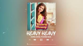 Heavy Heavy Official Audio  Shipra Goyal  Shree Brar  showkidd  New Punjabi Songs 2023