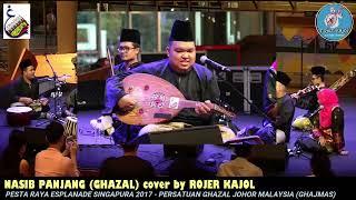 NASIB PANJANG RAYA GHAZAL by ROJER KAJOL ft GHAJMAS - PESTA RAYA ESPLANADE SINGAPURA 2017.