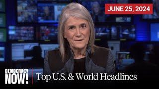 Top U.S. & World Headlines — June 25 2024