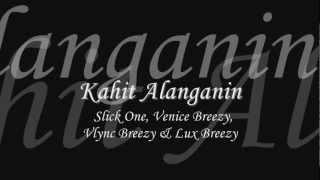 Kahit Alanganin - Slick One Venice Breezy Vlync Breezy & Lux Breezy