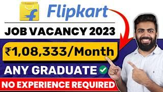 Flipkart Job Vacancy 2023  108330Month  Any Graduate Fresher