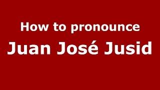 How to pronounce Juan José Jusid SpanishArgentina - PronounceNames.com