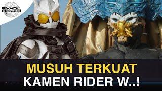 JADI INI MUSUH TERKUAT KAMEN RIDER W ?