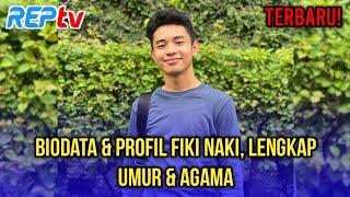 TERBARU BIODATA & PROFIL FIKI NAKI LENGKAP UMUR & AGAMA