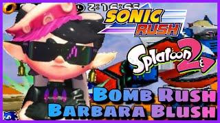 Bomb Rush Barbara Blush Sonic Rush X Splatoon 2 Music Mashup