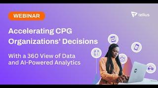 Webinar Accelerating CPG Organizations Decisions with a 360 View of Data and AI-Powered Analytics