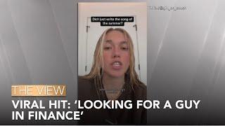 Viral Hit Looking For A Guy In Finance  The View