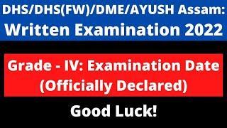 DHSDHSFWDMEAYUSH Assam Grade - IV Written Examination 2022 Exam Date Officially Declared