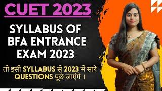 CUET 2023  BFA Entrance Exam 2023  Syllabus 2023  तो इसी syllabus से सारे questions पूछे जाएंगे।