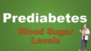 Prediabetes Blood Sugar Levels