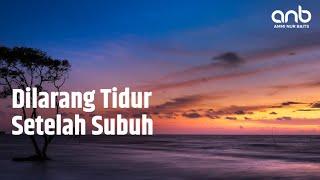 Dilarang Tidur Setelah Subuh