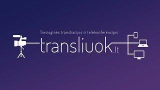 Transliuok.lt - tiesioginės vaizdo transliacijos ir telekonferencijos internetu
