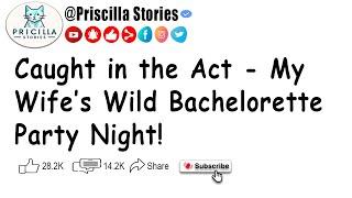Caught in the Act - My Wife’s Wild Bachelorette Party Night