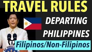 IF YOU ARE LEAVING PHILIPPINES HERE ARE THE LATEST TRAVEL RULES FOR FILIPINOS AND NON-FILIPINOS