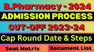 B.Pharmacy Admission Process 2024  Cap Round Date & Steps  CUT-OFF   Seat Matrix  Document List