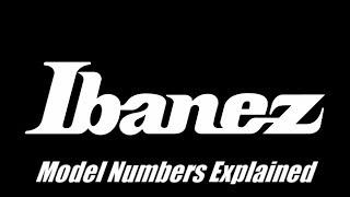 Ibanez Model Numbers Explained