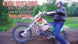 KTM Exc 300 two stroke Uncle George test ride