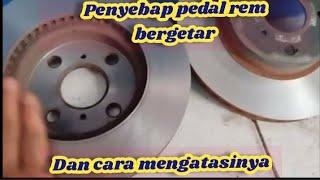 Penyebap Pedal Rem bergetar sampai ke setirLakukan Hal Ini.