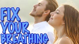 How to FIX Your Breathing for Optimal Health & Function