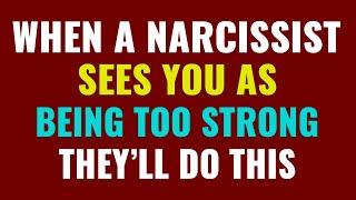 When a narcissist sees you as being too strong this is what theyll do  NPD  Narcissism