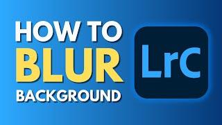 How To Blur Background in Lightroom Classic  Masking Photo and Blurring Background  Tutorial