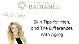 Skin Tips for Men and The Differences With Aging Masterclass with Rachel Varga