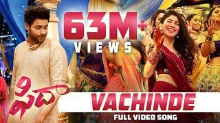 Vachinde Full Video Song - Fidaa Video Songs - Varun Tej Sai Pallavi  Sekhar Kammula  Dil Raju