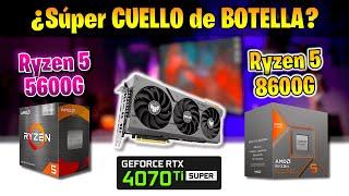  Ryzen 5 5600G vs Ryzen 5 8600G  RTX 4070 Ti SUPER  ¿SUPER CUELLO de BOTELLA? 