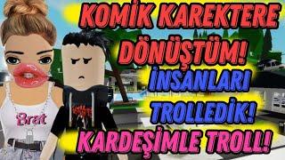 KOMİK KAREKTERE DÖNMÜŞTÜM  KARDEŞİMLE İNSANLARI TROLLEDİK  ROBLOX BROOKHAVEN RP 