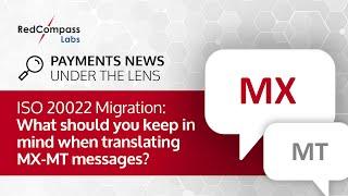 ISO 20022 Migration What should you keep in mind when translating MX-MT messages?