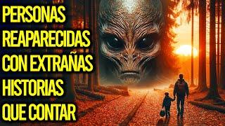 Personas REAPARECIDAS Con EXTRAÑAS HISTORIAS que contar Completo #missing411 #aliens #misterio