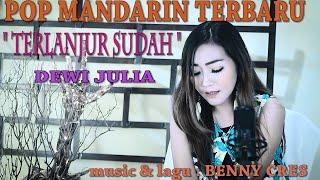 POP MANDARIN- TERLANJUR SUDAH   DEWI JULIA