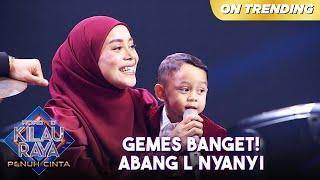 GEMES BANGET Abang L Hafal Lagu Lesti Kejora  ROAD TO KILAU RAYA