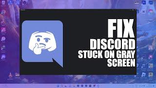 EASIEST WAY TO FIX DISCORD STUCK ON GRAY SCREEN 2023
