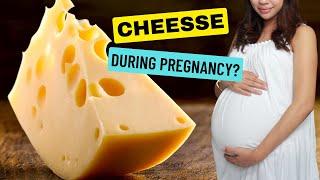 It is safe to eat cheese during pregnancy?