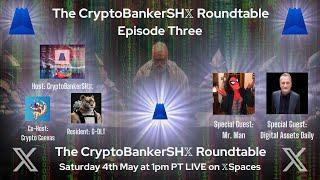 The @CryptoBankerSHX Roundtable Episode Three with Mr.Man XRP Digtial Assets Daily & CryptoCanvas