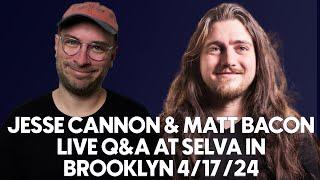 Jesse Cannon & Matt Bacon Q&A At Selva Bushwick Brooklyn