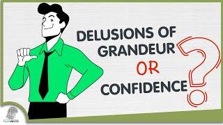 Delusions Of Grandeur VS  Confidence