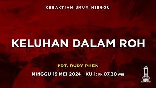 KELUHAN DALAM ROH - Pdt. Rudy Phen - KU1 - 19 Mei 2024