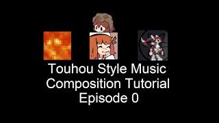 Touhou Style Music Composition Tutorial Episode 0 What to Download